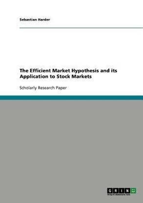 The Efficient Market Hypothesis and its Application to Stock Markets