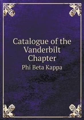 Catalogue of the Vanderbilt Chapter Phi Beta Kappa