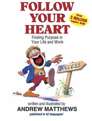 Follow Your Heart  - Finding Purpose in Your Life and Work