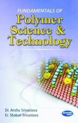 Fundamentals of Polymer Science & Technology