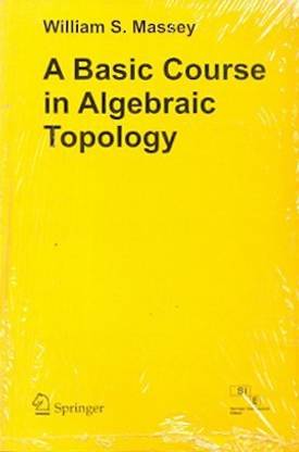 Basic Course in Algebraic Topology,a