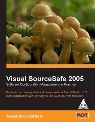 Visual Sourcesafe 2005 Software Configuration Management in Practice