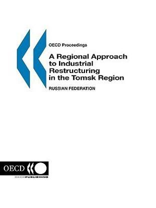 A regional approach to industrial restructuring in the Tomsk region, Russian Federation