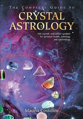 The Complete Guide to Crystal Astrology
