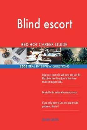 Blind escort RED-HOT Career Guide; 2505 REAL Interview Questions