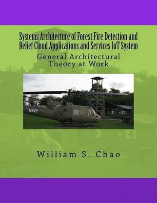 Systems Architecture of Forest Fire Detection and Relief Cloud Applications and Services IoT System