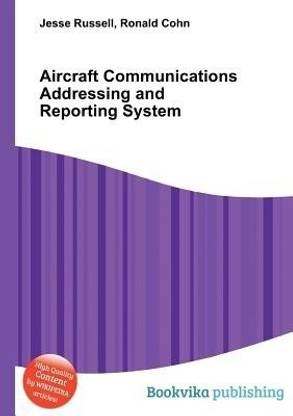 Aircraft Communications Addressing and Reporting System