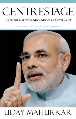 Centrestage - Inside the Narendra Modi Model of Governance