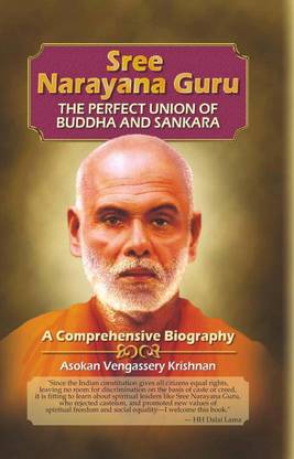 Sree Narayana Guru  - The Perfect Union of Buddha and Sankara: A Comprehensive Biography