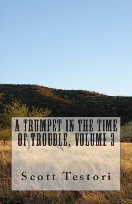 A Trumpet In The Time Of Trouble, Volume 3