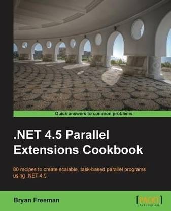 .NET 4.5 Parallel Extensions Cookbook
