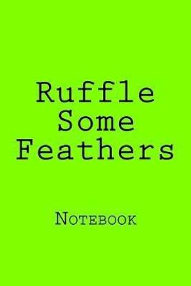 Ruffle Some Feathers