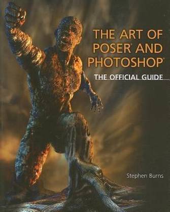 The Art of Poser and Photoshop : The Official e-frontier Guide
