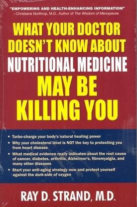 What Your Doctor Doesn't Know About Nutritional Medicine May be Killing You