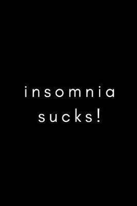 Insomnia Sucks!
