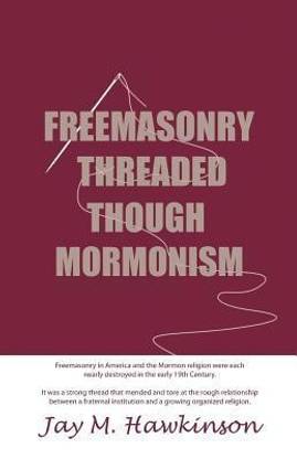 Freemasonry Threaded Through Mormonism