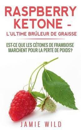 Raspberry Ketone - l'Ultime Bruleur de Graisse