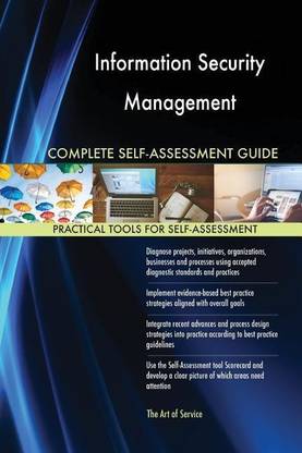 Information Security Management Complete Self-Assessment Guide