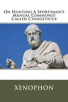On Hunting A Sportsman's Manual Commonly Called Cynegeticus