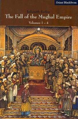 The Fall of the Mughal Empire, Vol