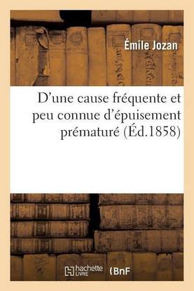 D'Une Cause Fr?quente Et Peu Connue d'?puisement Pr?matur?