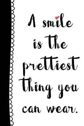 A Smile is the Prettiest Thing You Can Wear