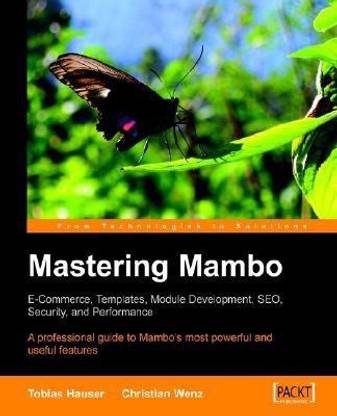 Mastering Mambo : E-Commerce, Templates, Module Development, SEO, Security, and Performance