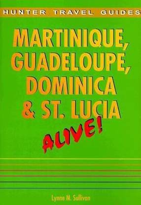 Martinique, Guadeloupe, Dominica and St.Lucia Alive