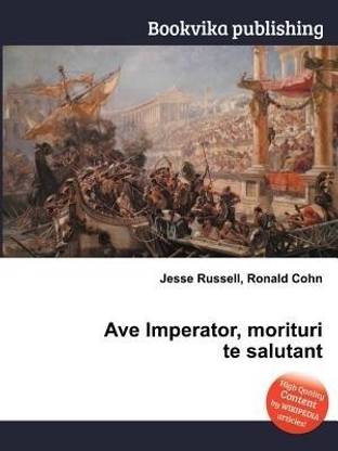 Ave Imperator, Morituri Te Salutant