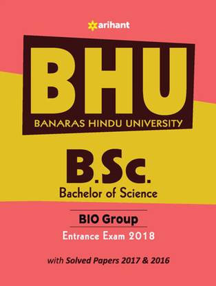 BHU B.SC Bio Group Entrance Exam 2018  - Includes Solved Papers 2017 & 2016