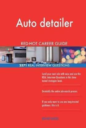 Auto detailer RED-HOT Career Guide; 2571 REAL Interview Questions