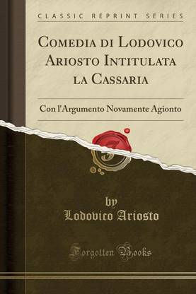 Comedia Di Lodovico Ariosto Intitulata La Cassaria