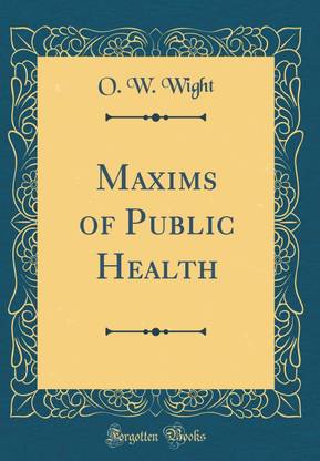 Maxims of Public Health (Classic Reprint)