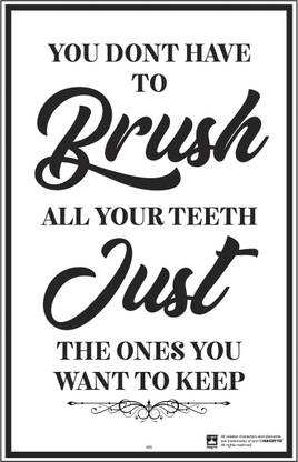 You Don't Have To Brush All Of Your Teeth Just The Ones You Want To Keep, Framed Poster for Office and Study Room Fine Art Print