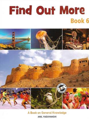 FIND OUT MORE BOOK - 6 ( A BOOK ON GENERAL KNOWLEDGE )