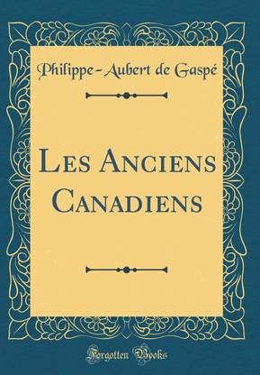 Les Anciens Canadiens (Classic Reprint)