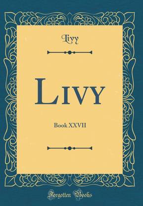 Livy: Book XXVII (Classic Reprint)