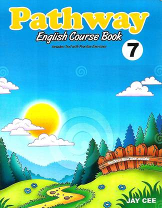 JAY CEE PUBLICATION PATHWAY ENGLISH COURSE BOOK (INCLUDES: TEXT WITH PRACTISE EXERCISES) CLASS 7