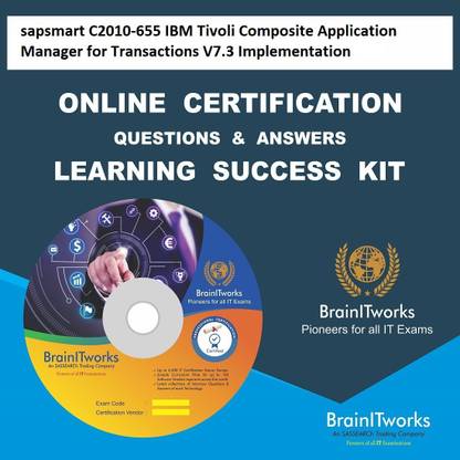 SAPSMART C2010-655 IBM Tivoli Composite Application Manager for Transactions V7.3 Implementation Online Certification Learning Made Easy