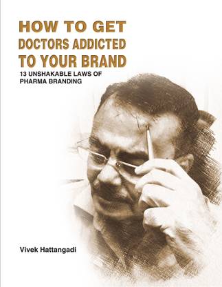 HOW TO GET DOCTORS ADDICTED TO YOUR BRAND - 13 UNSHAKABLE LAWS OF PHARMA BRANDING