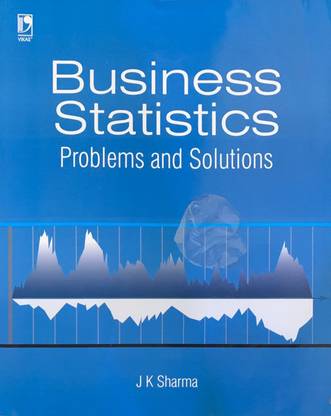 Business Statistics : Problems & Solutions