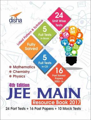 JEE Main 2017 Resource Book (Solved 2002 - 2016 Papers + 24 Part Tests + 10 Mock Tests) with CD 4th Edition