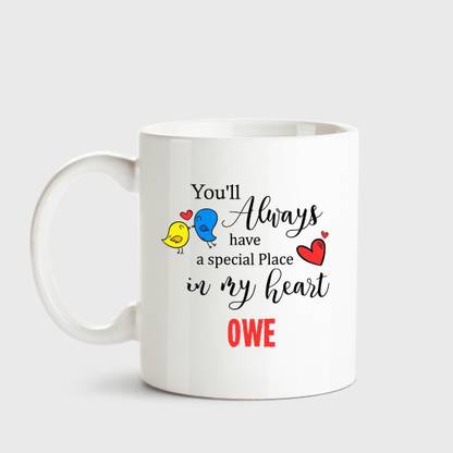 HUPPME Owe Always have a special place in my heart love white coffee name ceramic mug Ceramic Coffee Mug