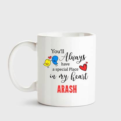 HUPPME Arash Always have a special place in my heart love white coffee name ceramic mug Ceramic Coffee Mug