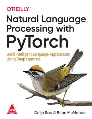 Natural Language Processing with PyTorch: Build Intelligent Language Applications Using Deep Learning