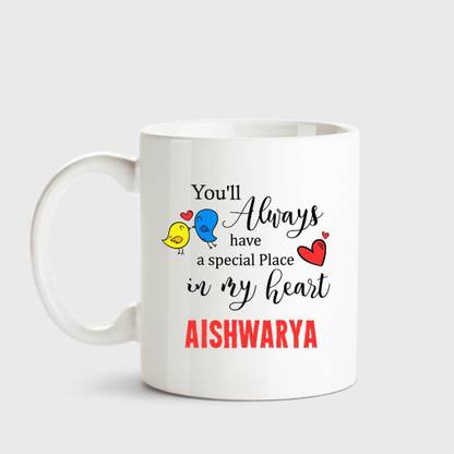 HUPPME Aishwarya Always have a special place in my heart love white coffee name ceramic mug Ceramic Coffee Mug
