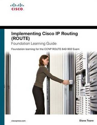 Implementing Cisco IP Routing (Route) Foundation Learning Guide