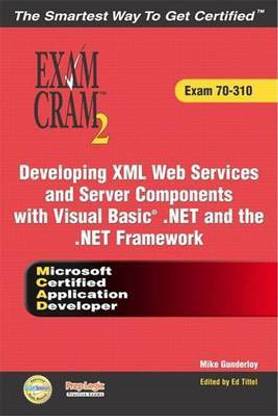 McAd Developing XML Web Services and Server Components with Visual Basic .Net and the .Net Framework Exam Cram 2 (Exam Cram 70-310)