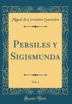 Persiles y Sigismunda, Vol. 2 (Classic Reprint)