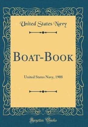 Boat-Book: United States Navy, 1908 (Classic Reprint)